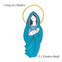 I Sing of a Maiden - Single - F.L. Dunkin Wedd