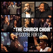 The Church Choir - If God Be For Us (feat. Pastor Bryan Pierce & Zacardi Cortez)