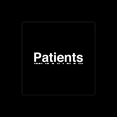 Listen to Patients, watch music videos, read bio, see tour dates & more!