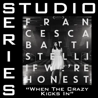 When the Crazy Kicks In (Studio Series Performance Track) - - EP - Francesca Battistelli