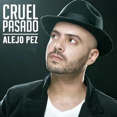 Cruel Pasado - Single - Alejo Pez