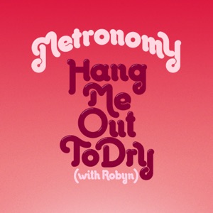 Hang Me Out To Dry (With Robyn) [Remixes] - EP