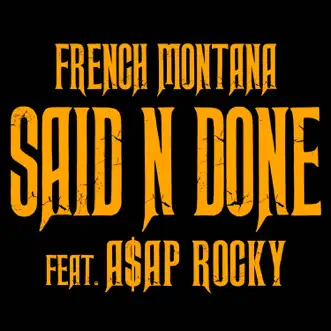 Said n Done (feat. A$AP Rocky) - Single by French Montana album reviews, ratings, credits