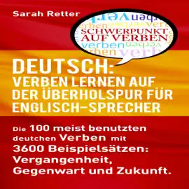 Deutsch: Verben Lernen Auf Der ÜBerholspur Für Englisch-Sprecher [German: Verb Learning in the Fast Lane for English Speakers] (Unabridged)