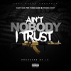 Ain't Nobody I Trust (feat. Yung Gabe & Young Chop) - Single