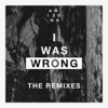 I Was Wrong (Remixes) - EP - A R I Z O N A