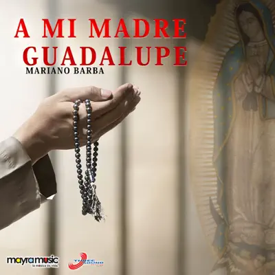 A Mi Madre Guadalupe - Single - Mariano Barba