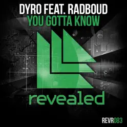 You Gotta Know (feat. Radboud) - Single - Dyro You Gotta Know (feat. Radboud) - Single - Dyro
