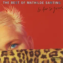 So Far So Good: The Best of Mathilde Santing - Mathilde Santing