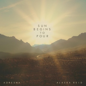 Sun Begins to Pour (feat. Alaska Reid) - Single