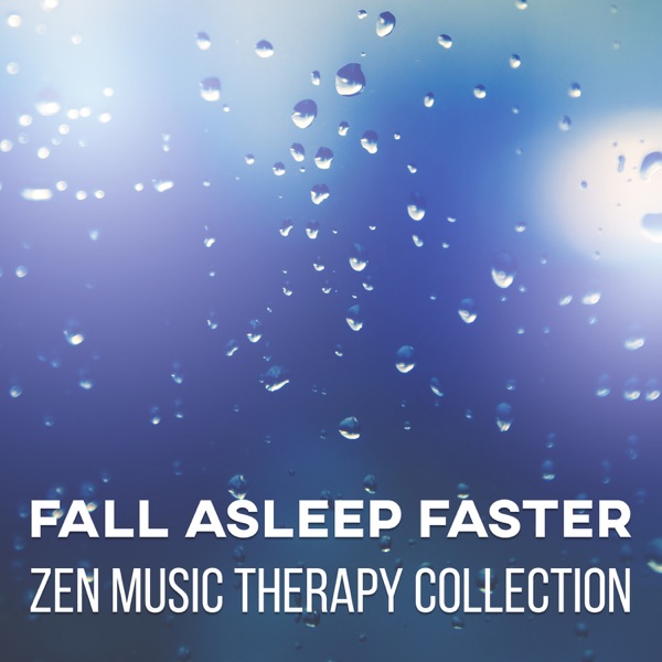 Fall Asleep Faster: Zen Music Therapy Collection – Healing Sounds & Calming Music, Defeat Trouble Sleeping, Reaching REM, Deep Sleep and Fight Insomnia, Cure by Natural Treatment