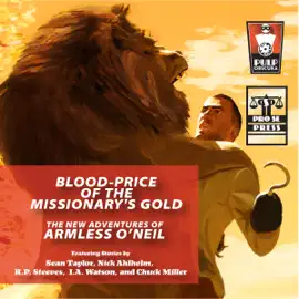 Blood-Price of the Missionary's Gold: The New Adventures of Armless O'Neil (Unabridged)