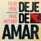 Deje de Amar (feat. Marc Anthony) - Felipe Muñiz lyrics