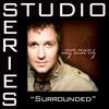 Surrounded (Studio Series Performance Track) - - EP