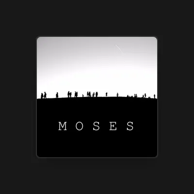 Listen to Moses, watch music videos, read bio, see tour dates & more!