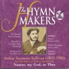 The Hymn Makers - Arthur Seymour Sullivan