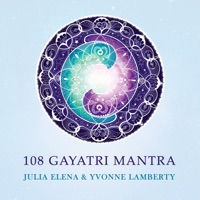 108 Gayatri Mantra - Julia Elena & Yvonne Lamberty