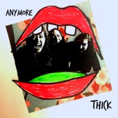 Thick - Anymore