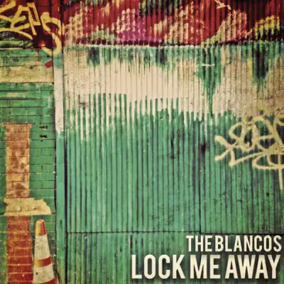 Lock Me Away - Single - The Blancos