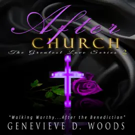 After Church: Walking Worthy....After the Benediction!: The Greatest Love Series, Book 2 (Unabridged)