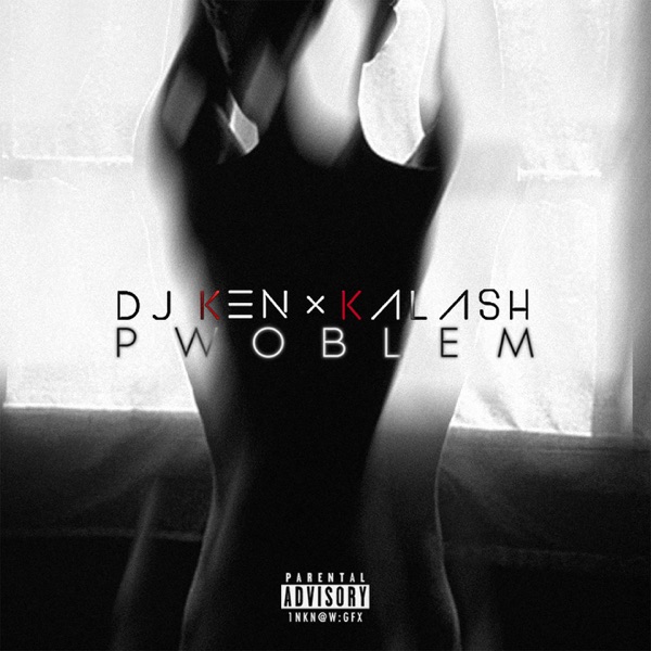 Pwoblem (feat. Kalash) - Single - Dj Ken