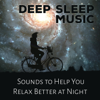 Deep Sleep Music: Sounds to Help You Relax Better at Night, Healing Meditation Zone for Trouble Sleeping, Cure Insomnia - Deep Sleep Music Maestro