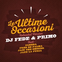 Le ultime occasioni (feat. Fred De Palma, Jack the Smoker, Caneda & Jake La Furia) [Reloaded Version] - Single - DJ Fede & Primo