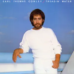 Treadin' Water - Earl Thomas Conley