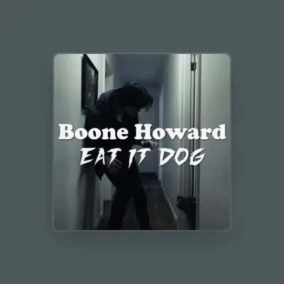 Listen to Boone Howard, watch music videos, read bio, see tour dates & more!