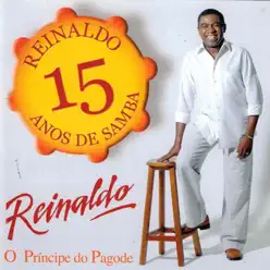 Reinaldo, o príncipe do pagode, 15 anos de samba - Reinaldo
