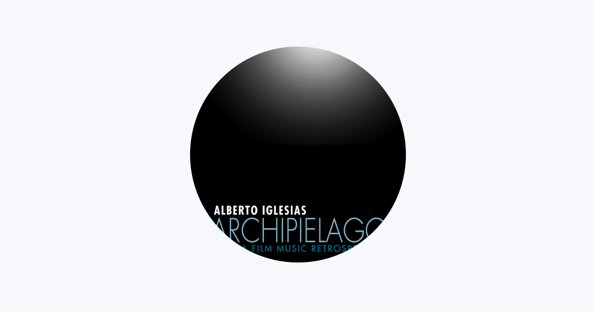 Alberto Iglesias - Apple Music