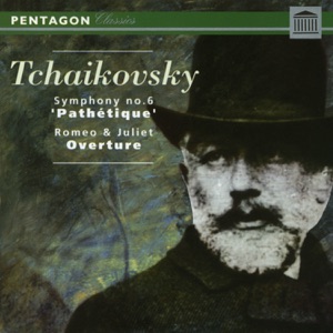 Tchaikovsky: Symphony No. 6 "Pathetique" - Romeo & Juliet Overture-Fantasia
