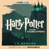 J.K. Rowling - Harry Potter und der Halbblutprinz - Gesprochen von Rufus Beck: Harry Potter 6 artwork
