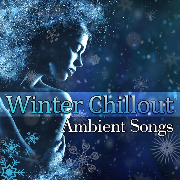 Winter Chillout Ambient Songs: Electronic Music for Relaxed Winter Days & Nights, Cool Lounge Moments, Frozen Time
