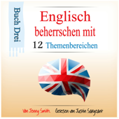 Audiobook cover for Über 150 mittelschwere Wörter und Phrasen erklärt: Englisch beherrschen mit 12 Themenbereichen, Buch 3   [Over 150 Moderate Words and Phrases Explained] (Unabridged) by Jenny Smith