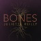Bones - Juliette Reilly lyrics
