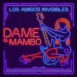 Dame el Mambo - Single - Los Amigos Invisibles Dame el Mambo - Single - Los Amigos Invisibles