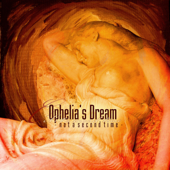 Not a Second Time - Ophelia's Dream