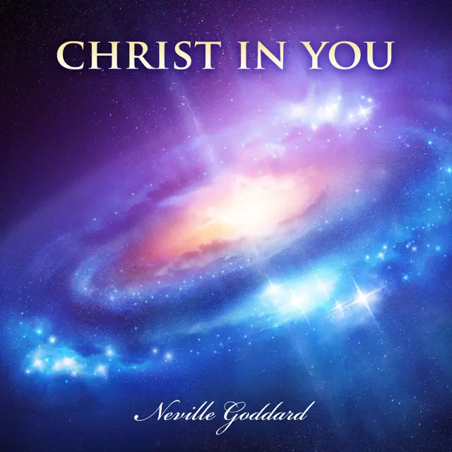 Christ in You: Neville Goddard Lectures (Unabridged)