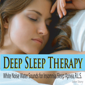 Deep Sleep Therapy: White Noise Water Sounds for Insomnia, Sleep Apnea, R.L.S.