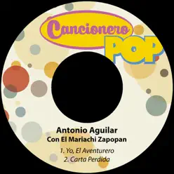 Yo, El Aventurero / Carta Perdida (feat. Mariachi Zapopan) - Single - Antonio Aguilar