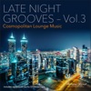 Late Night Grooves, Vol. 3 – Cosmopolitan Lounge Music, 2016