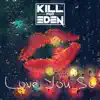 Kill for Eden - Love You So