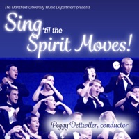 Sing 'til the Spirit Moves! - Mansfield University Concert Choir & Peggy Dettwiler