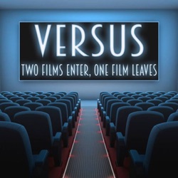 Versus: Two Films Enter, One Film Leaves