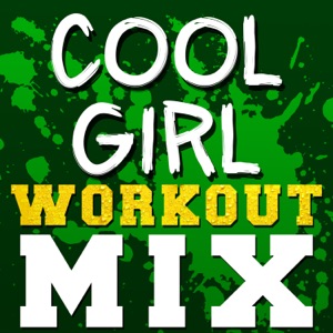 Cool Girl (Workout Remix)