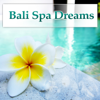 Bali Spa Dreams: Music for Massage and Relaxing, Ambient Soundscapes, Buddha Room, Peaceful Music for Spa and Wellness Center (Relax World) - Various Artists