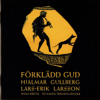 Larsson: Forkladd gud - Missa brevis - De nakna tradens sanger - Eric Ericson