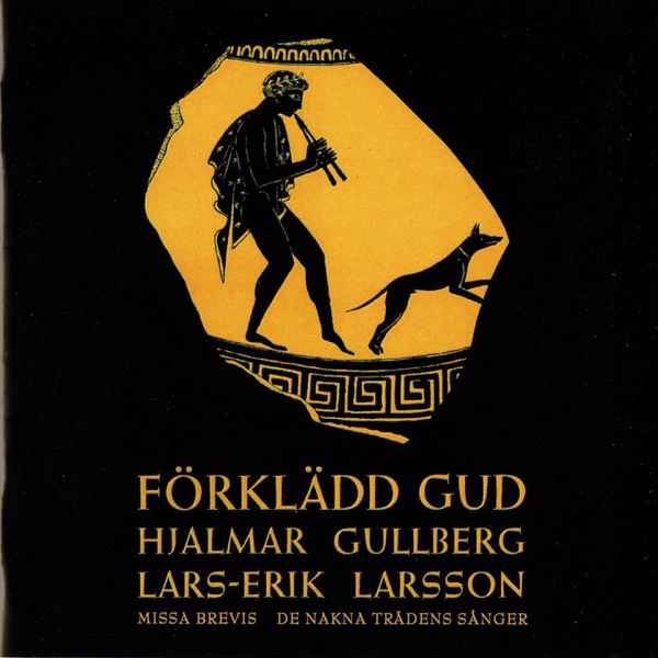 Larsson: Forkladd gud - Missa brevis - De nakna tradens sanger
