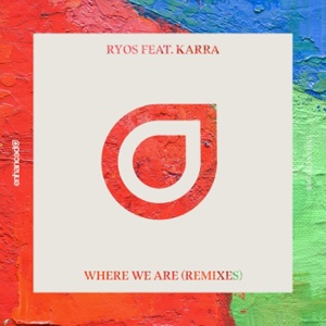 Where We Are (Remixes) [feat. KARRA] - EP